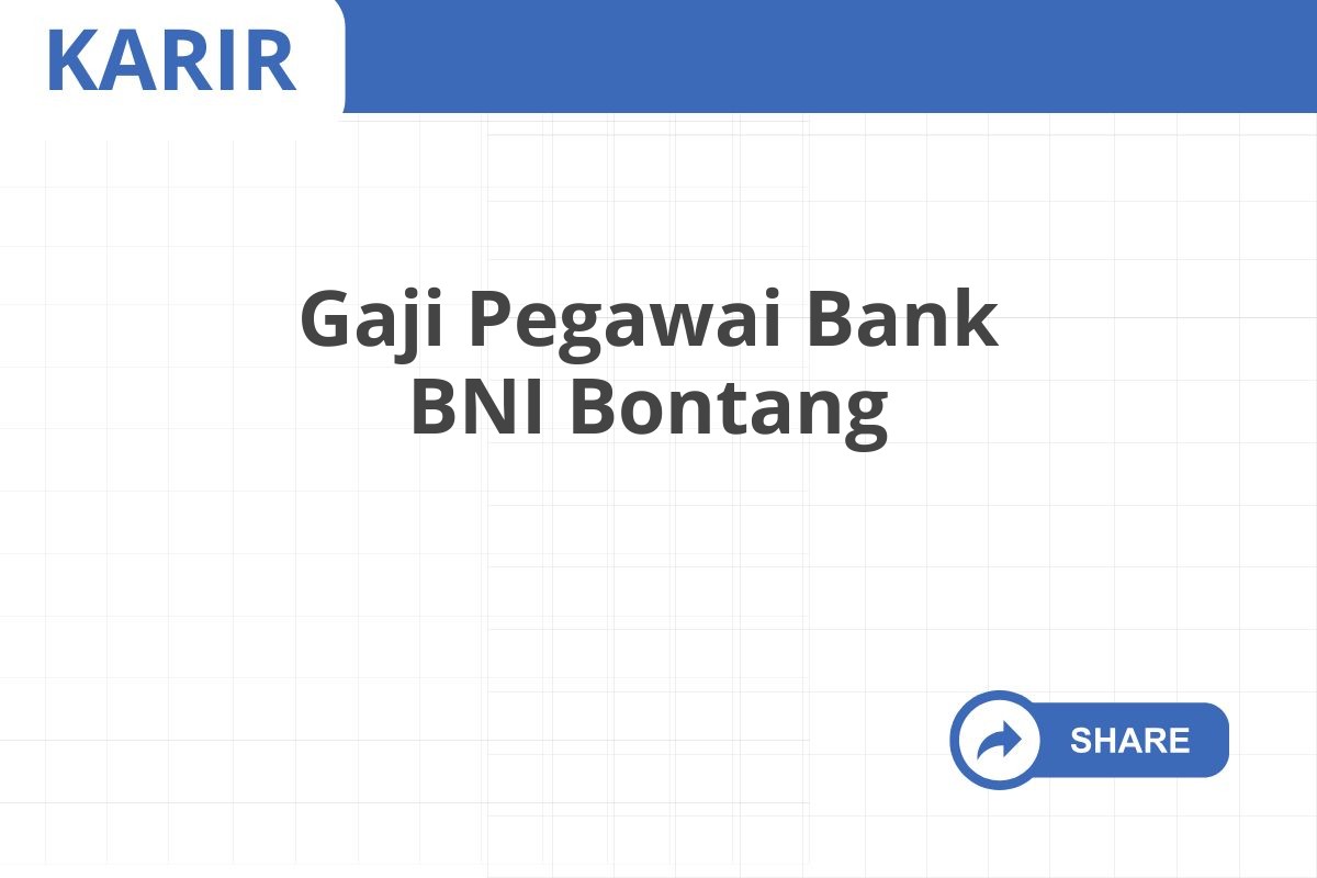 Gaji Pegawai Bank BNI Bontang