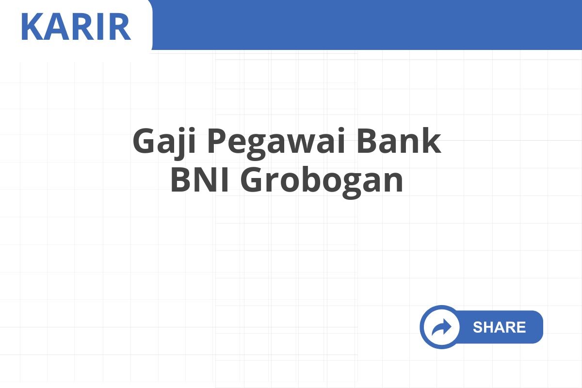 Gaji Pegawai Bank BNI Grobogan