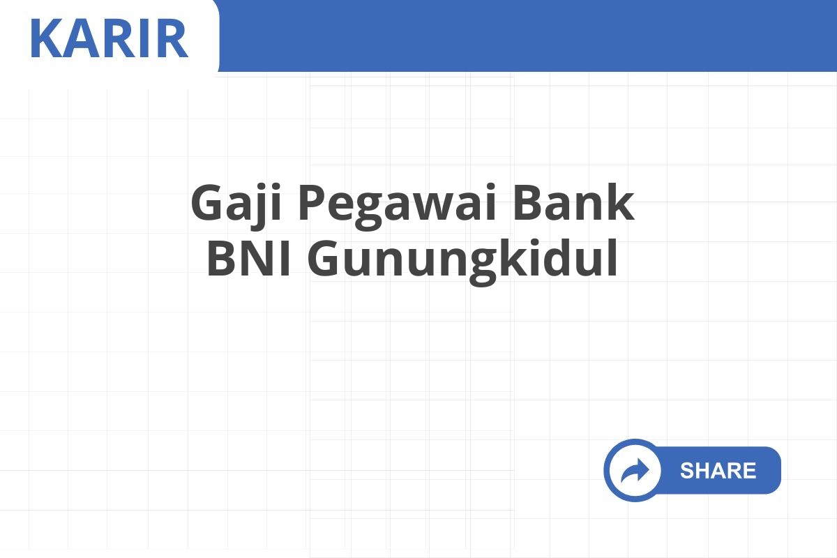 Gaji Pegawai Bank BNI Gunungkidul