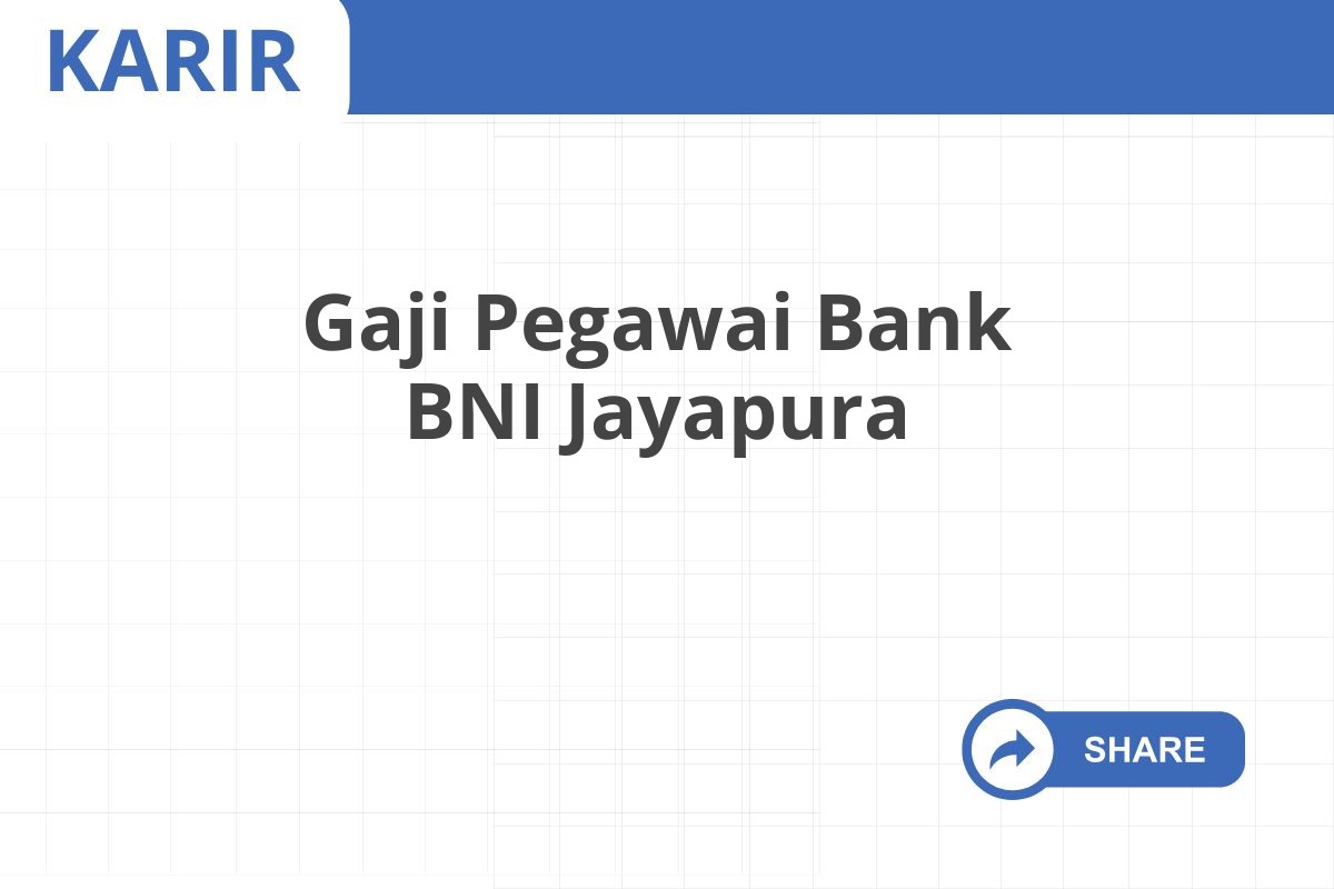 Gaji Pegawai Bank BNI Jayapura