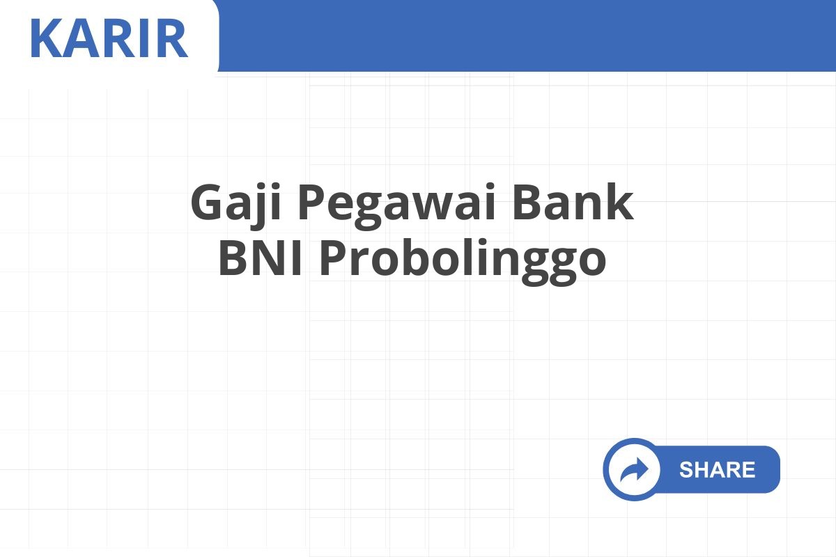 Gaji Pegawai Bank BNI Probolinggo