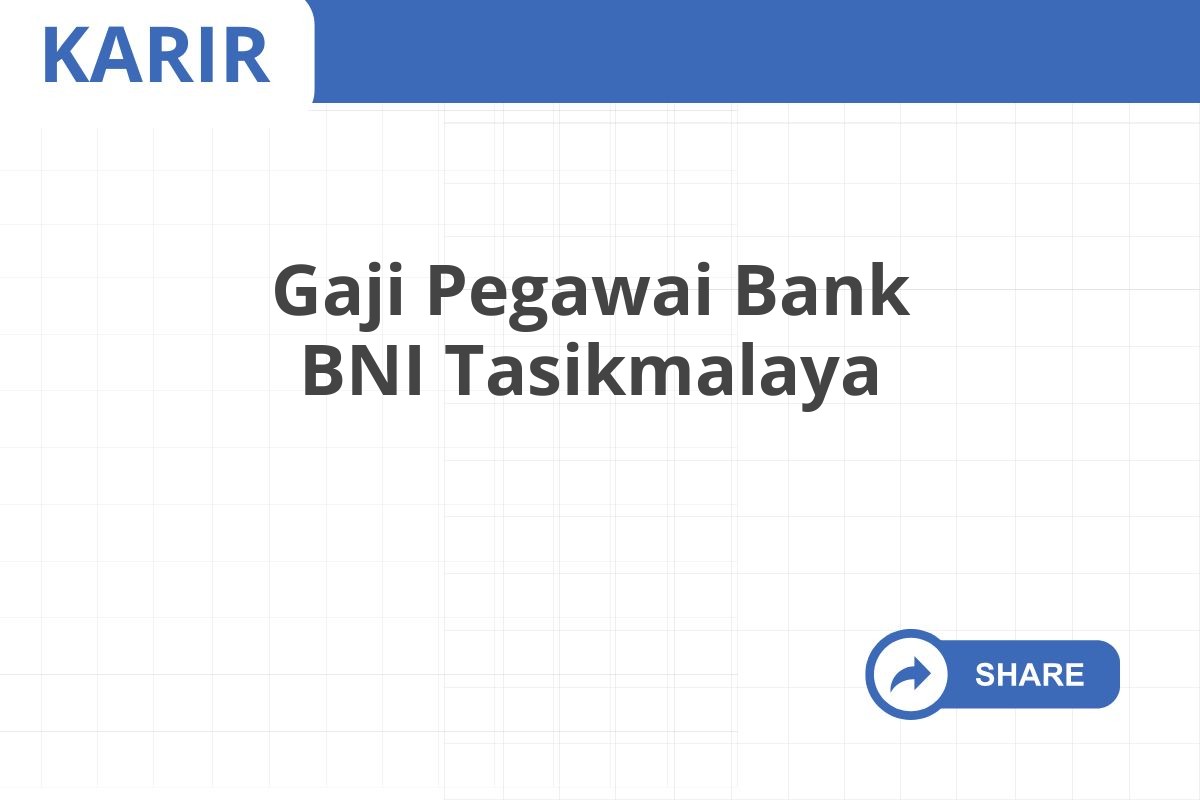 Gaji Pegawai Bank BNI Tasikmalaya