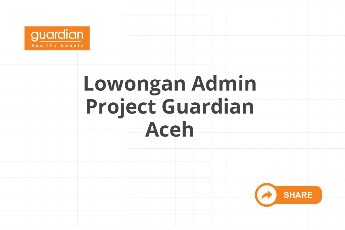 Lowongan Admin Project Guardian Aceh