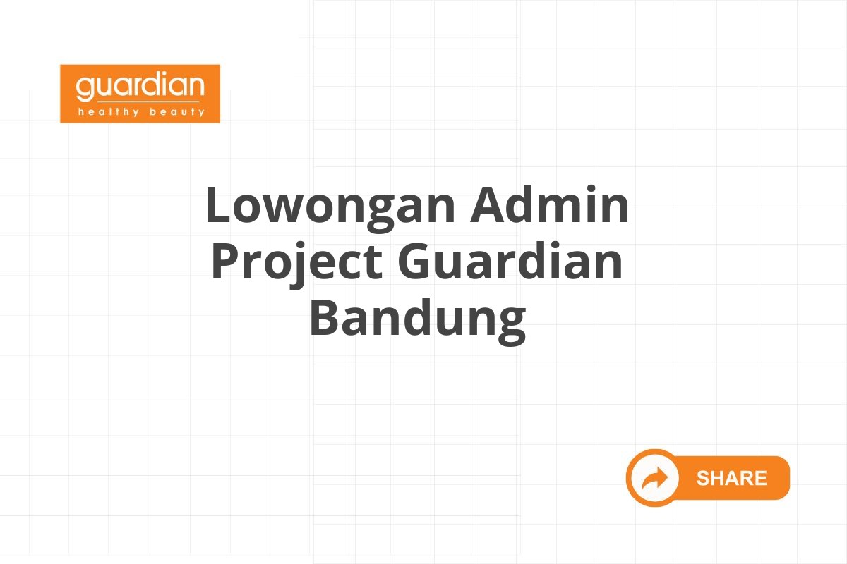 Lowongan Admin Project Guardian Bandung