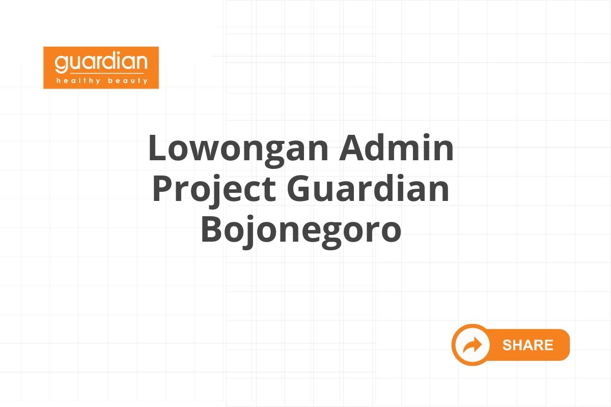 Lowongan Admin Project Guardian Bojonegoro