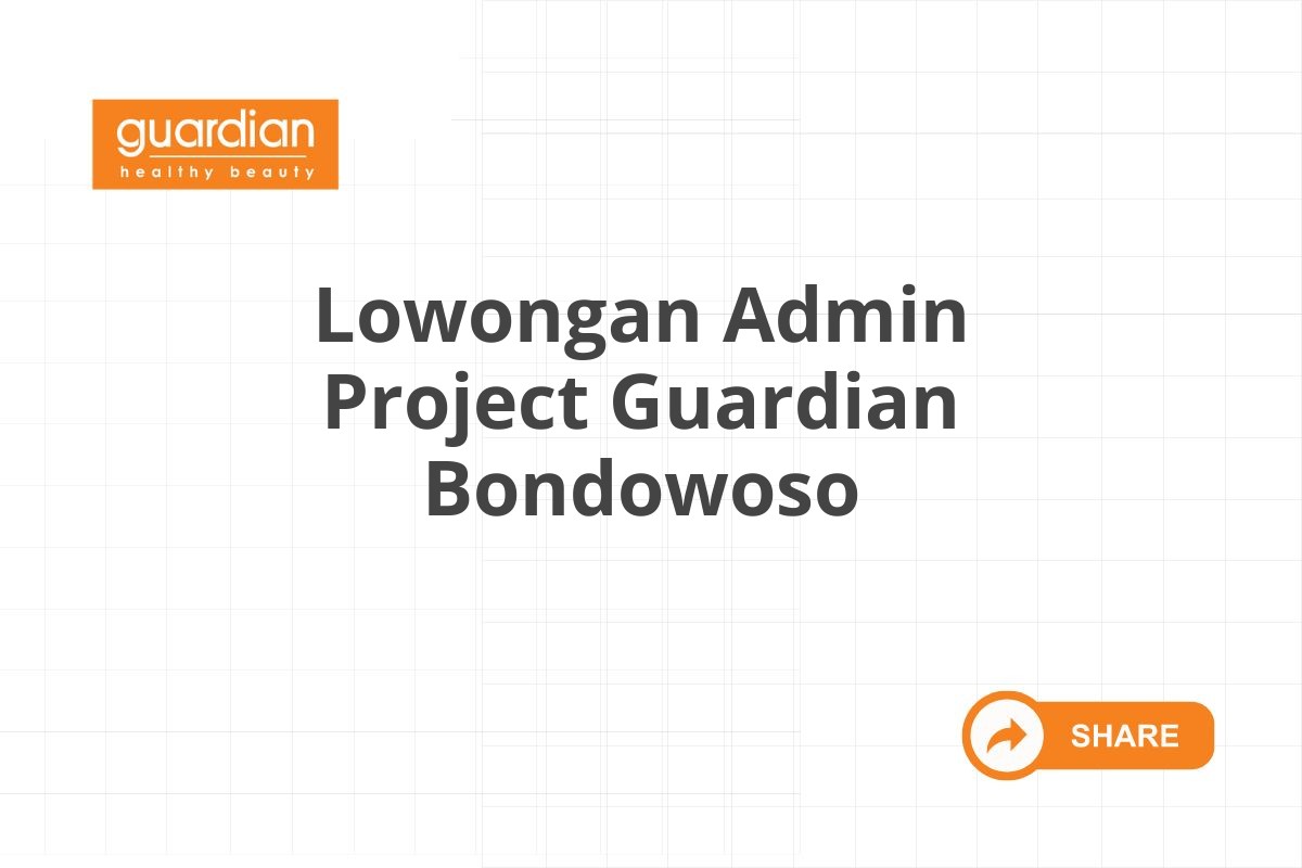 Lowongan Admin Project Guardian Bondowoso