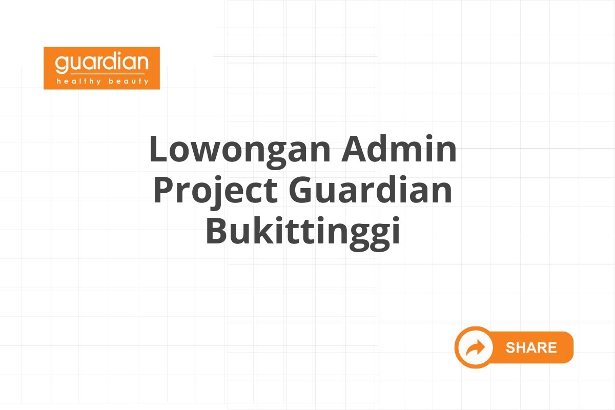 Lowongan Admin Project Guardian Bukittinggi