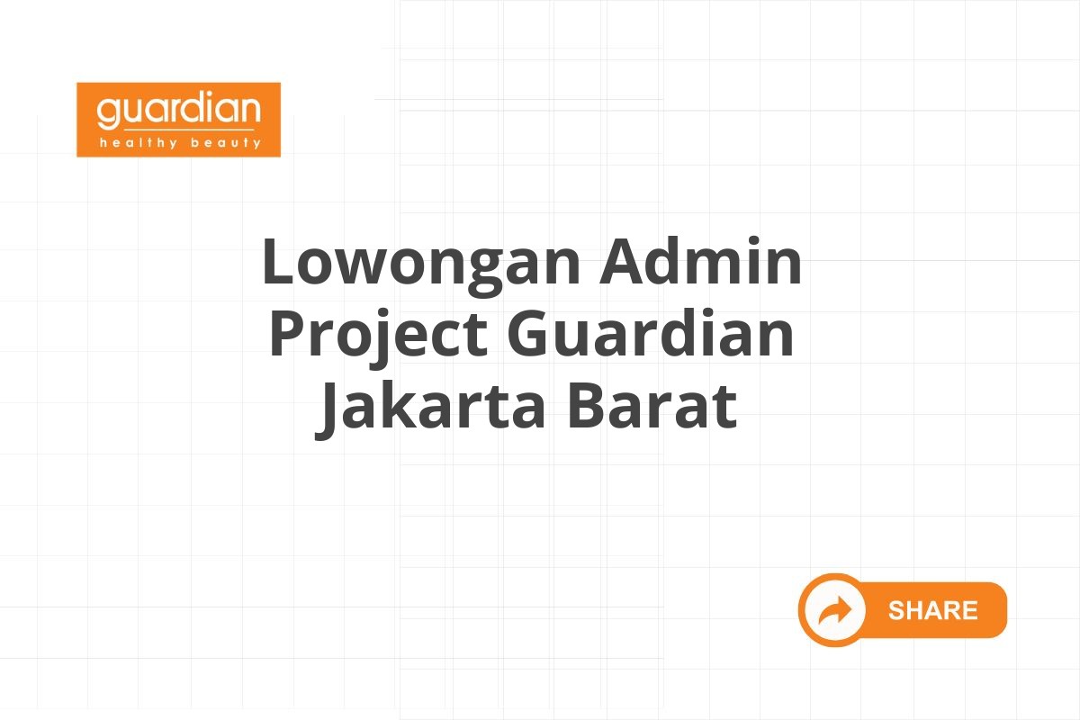 Lowongan Admin Project Guardian Jakarta Barat