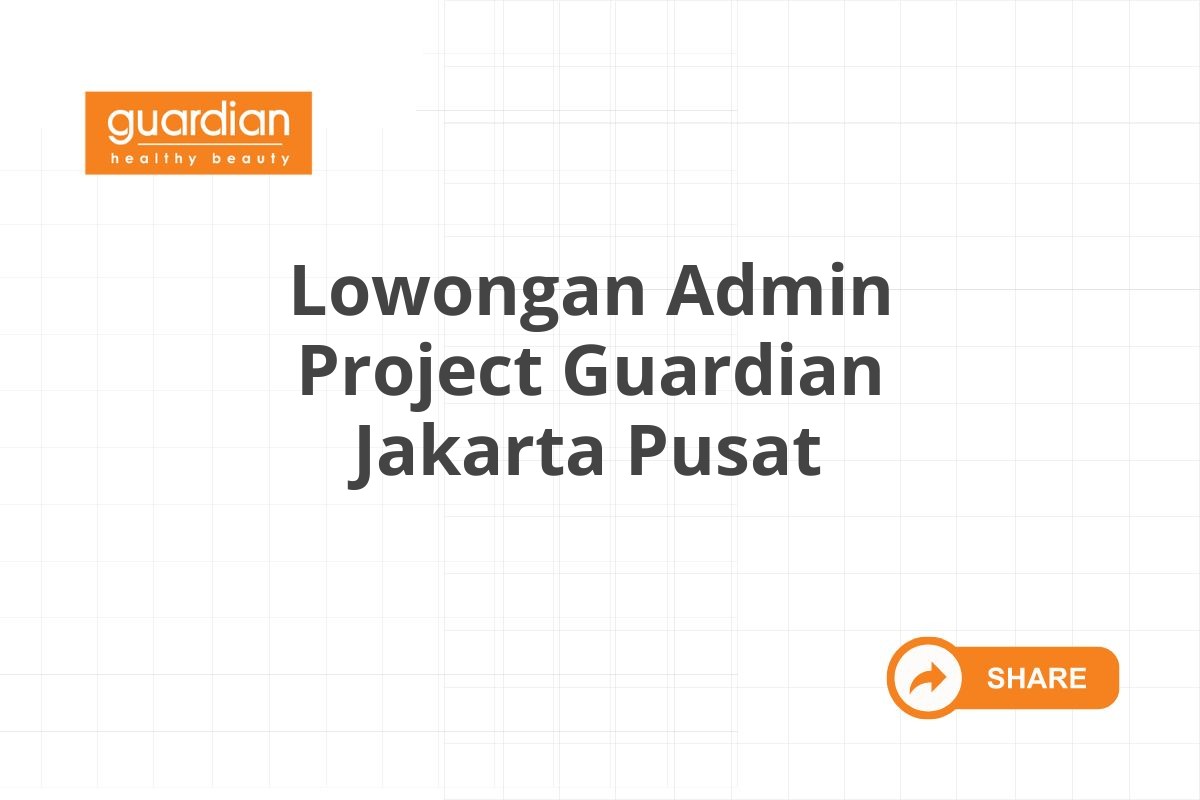 Lowongan Admin Project Guardian Jakarta Pusat