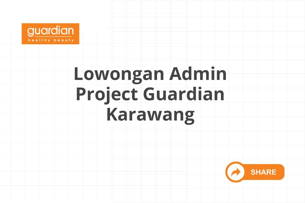 Lowongan Admin Project Guardian Karawang