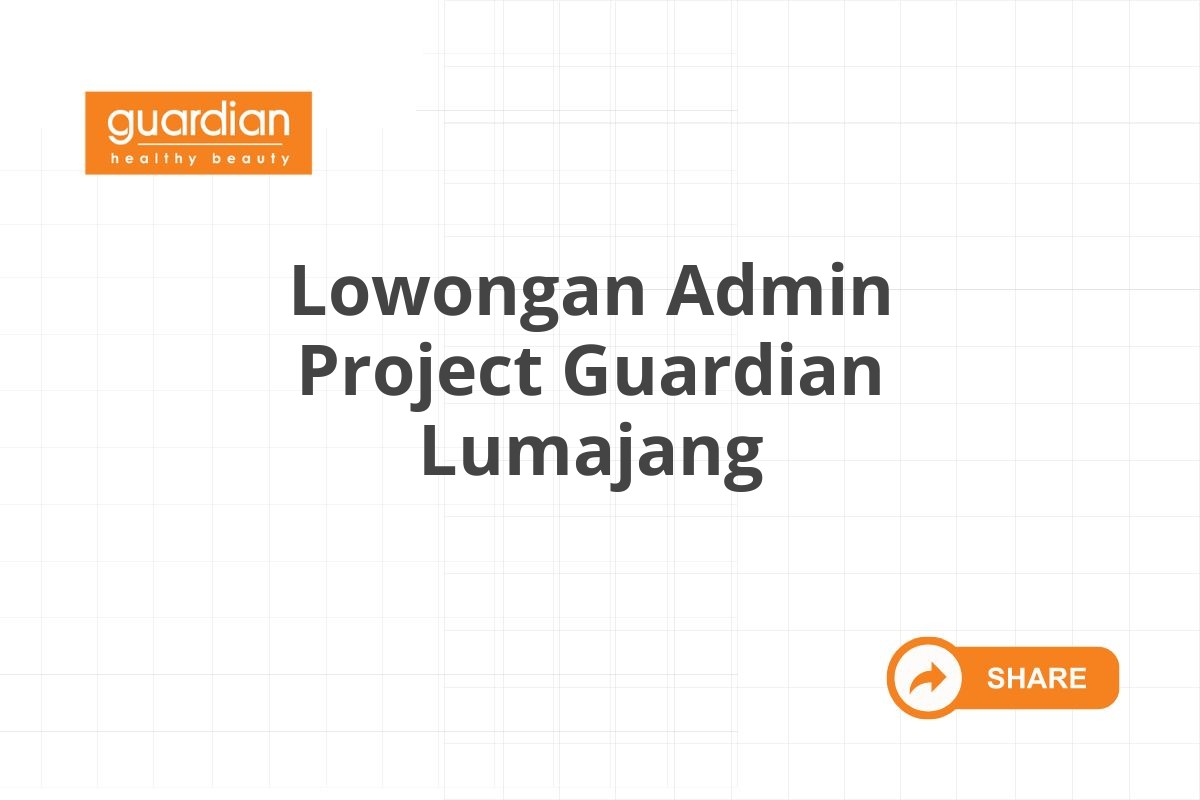 Lowongan Admin Project Guardian Lumajang