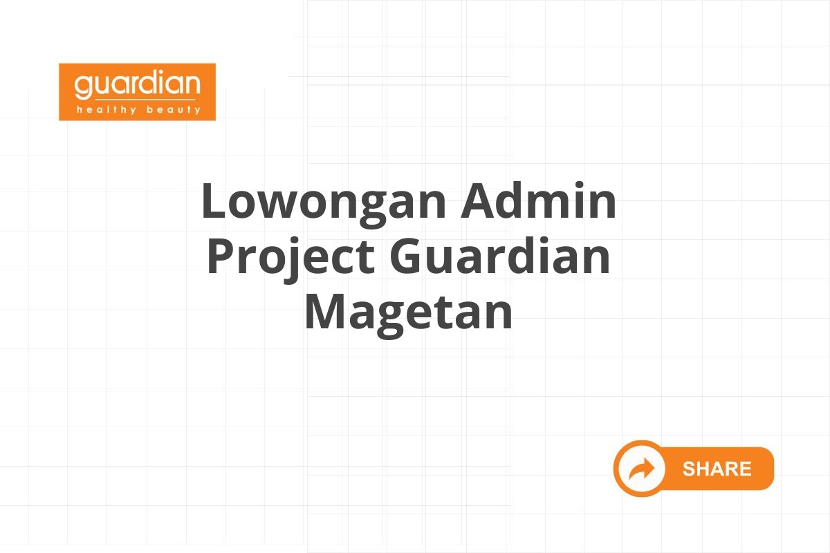 Lowongan Admin Project Guardian Magetan