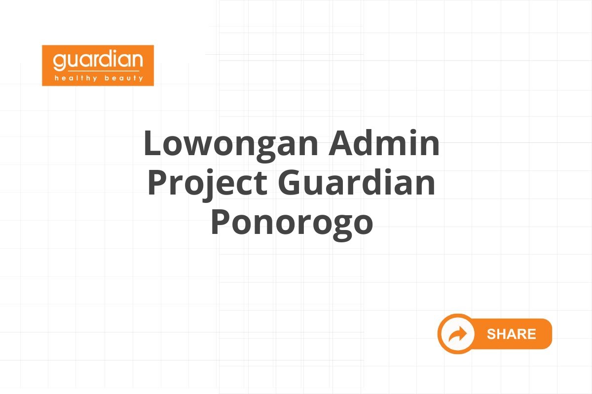 Lowongan Admin Project Guardian Ponorogo