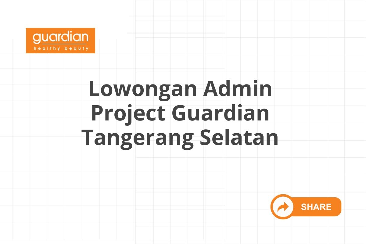 Lowongan Admin Project Guardian Tangerang Selatan