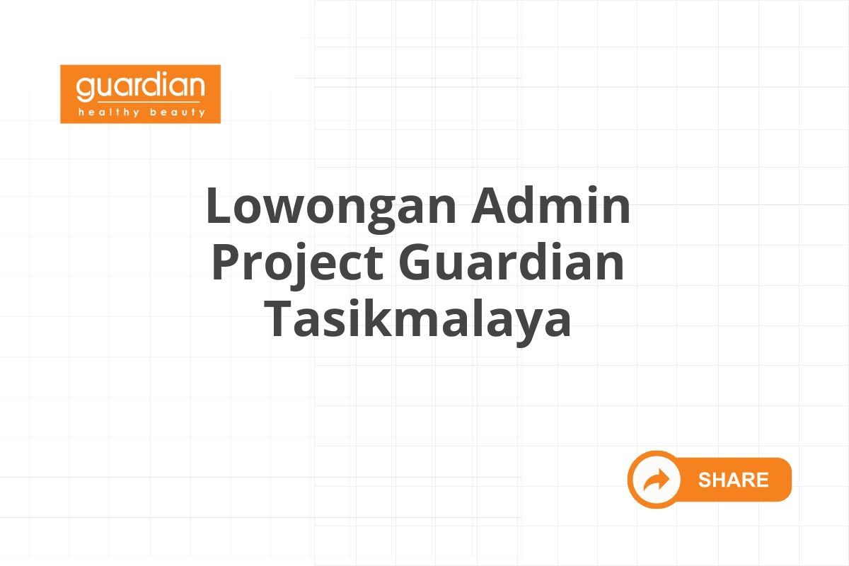 Lowongan Admin Project Guardian Tasikmalaya