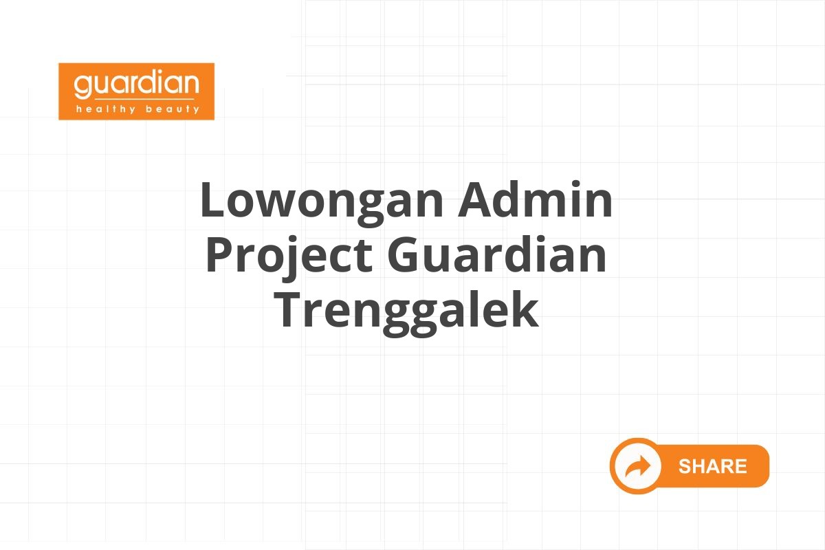 Lowongan Admin Project Guardian Trenggalek