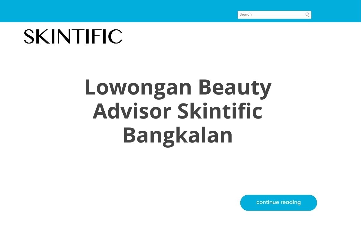 Lowongan Beauty Advisor Skintific Bangkalan