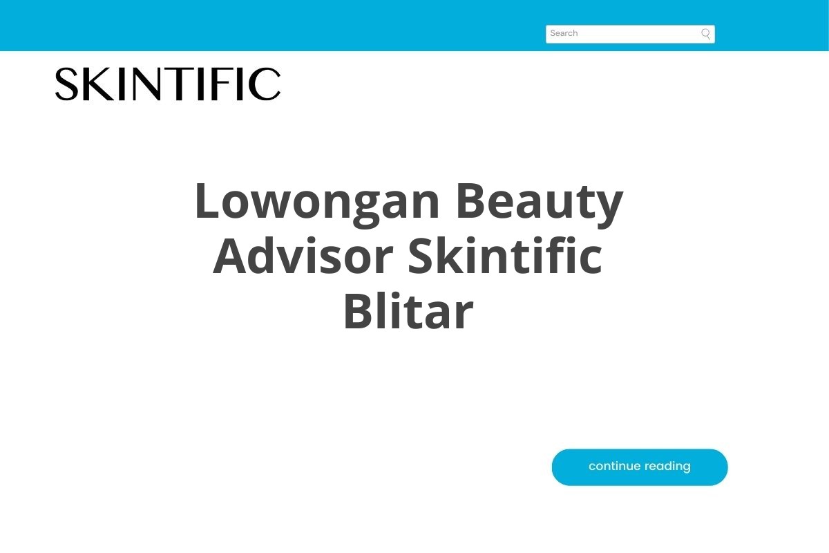 Lowongan Beauty Advisor Skintific Blitar