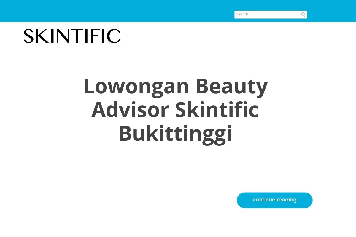 Lowongan Beauty Advisor Skintific Bukittinggi