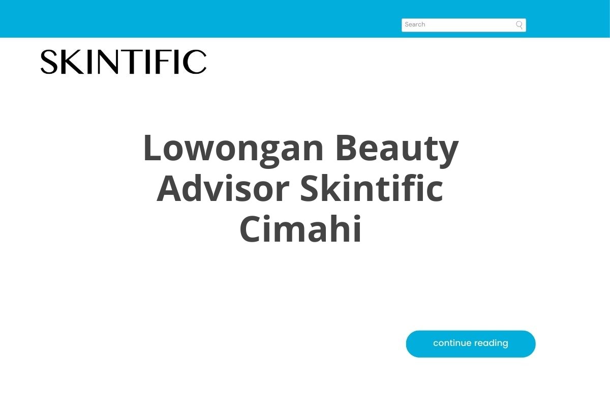 Lowongan Beauty Advisor Skintific Cimahi