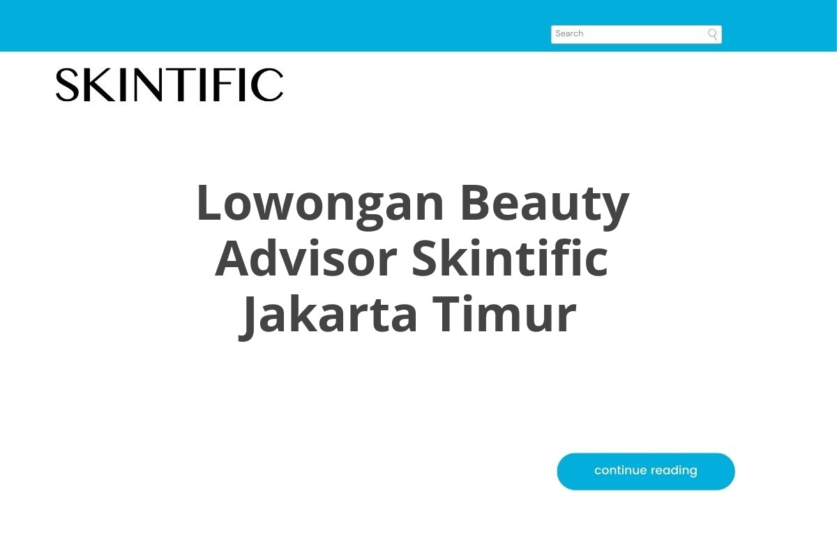 Lowongan Beauty Advisor Skintific Jakarta Timur