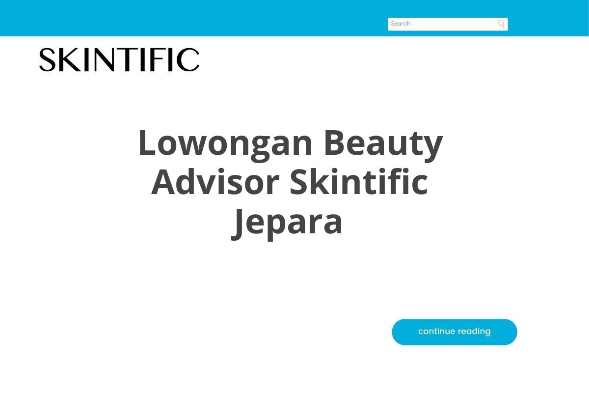 Lowongan Beauty Advisor Skintific Jepara