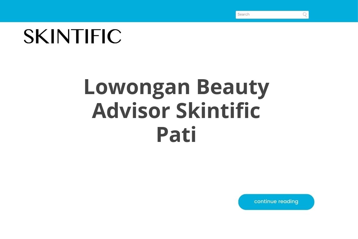 Lowongan Beauty Advisor Skintific Pati