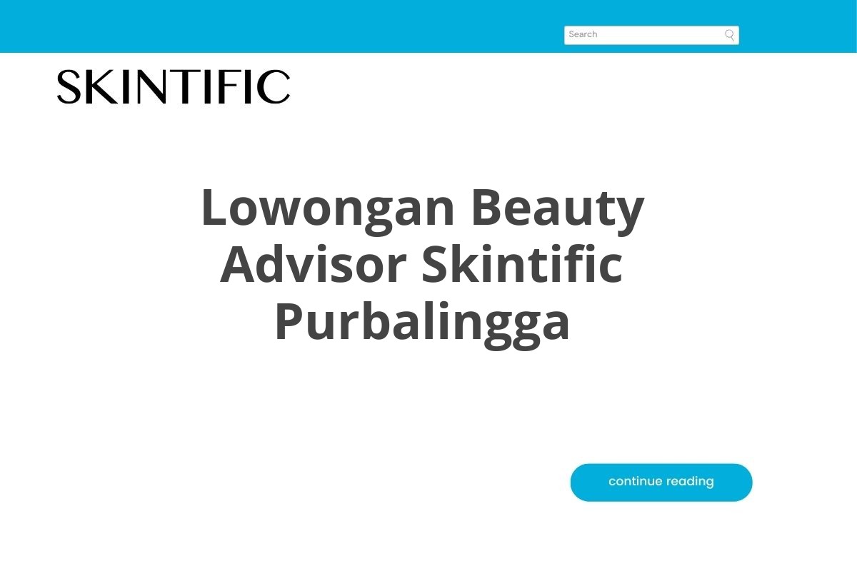 Lowongan Beauty Advisor Skintific Purbalingga