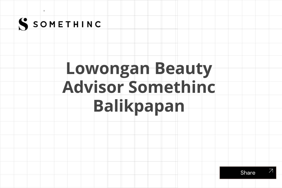 Lowongan Beauty Advisor Somethinc Balikpapan