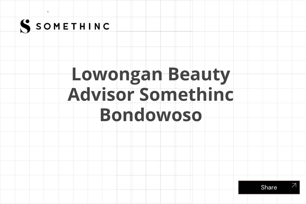 Lowongan Beauty Advisor Somethinc Bondowoso