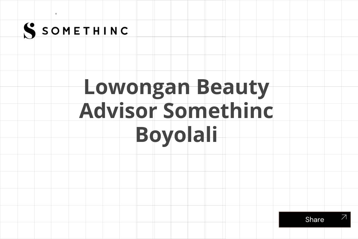 Lowongan Beauty Advisor Somethinc Boyolali