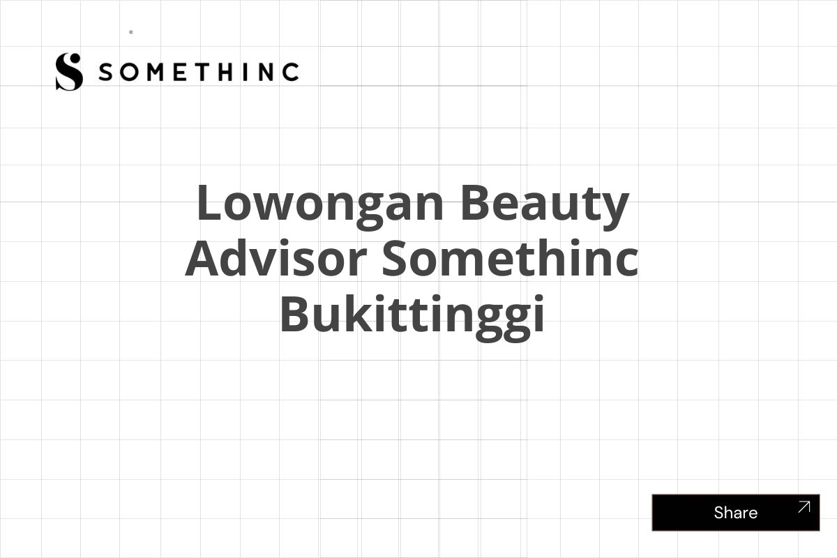 Lowongan Beauty Advisor Somethinc Bukittinggi