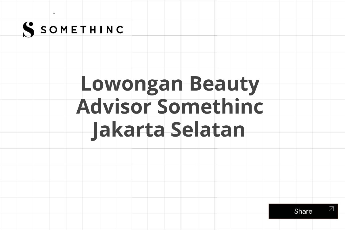 Lowongan Beauty Advisor Somethinc Jakarta Selatan