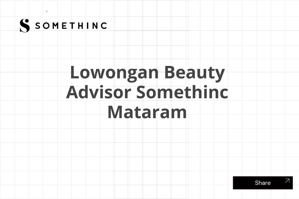 Lowongan Beauty Advisor Somethinc Mataram