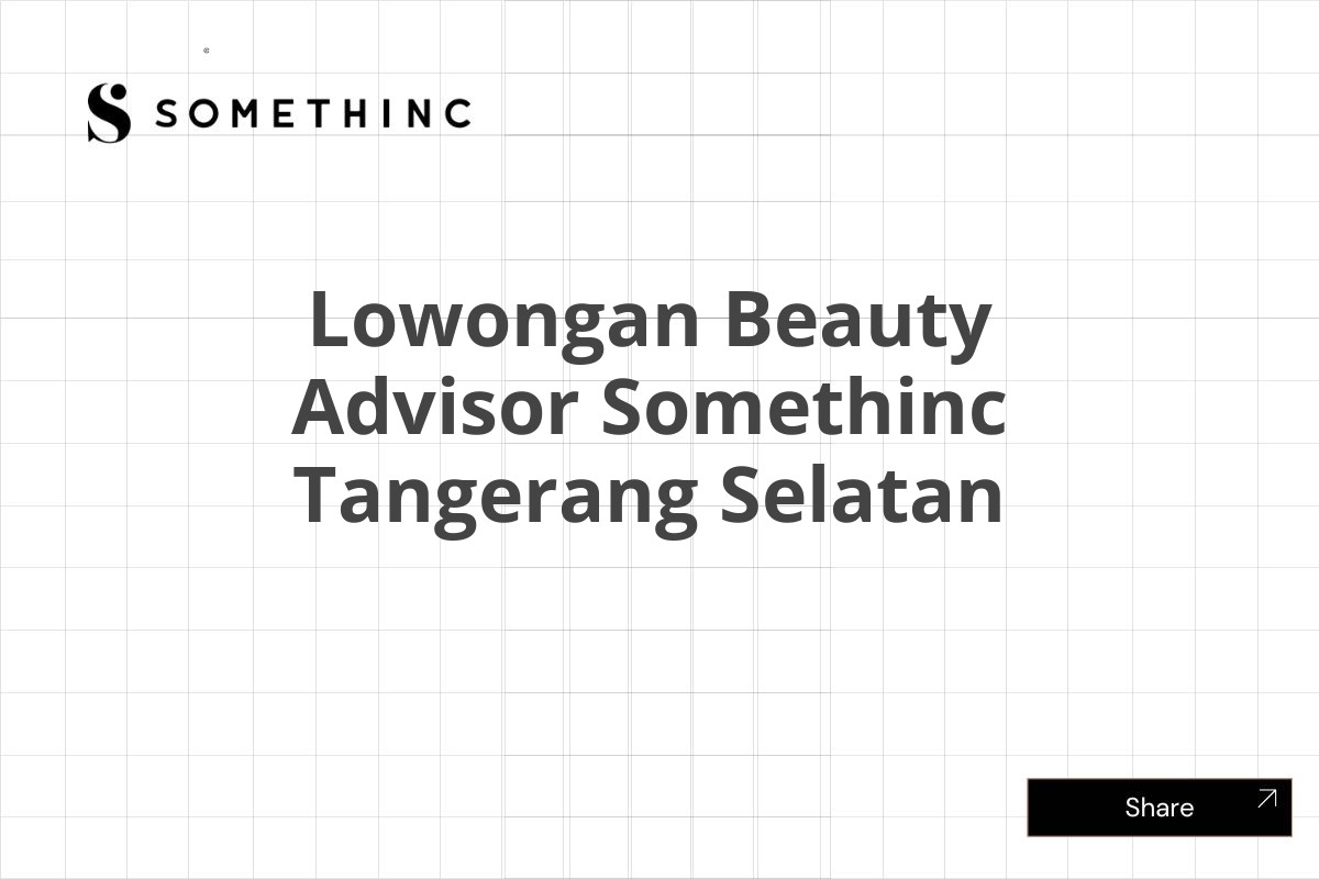 Lowongan Beauty Advisor Somethinc Tangerang Selatan