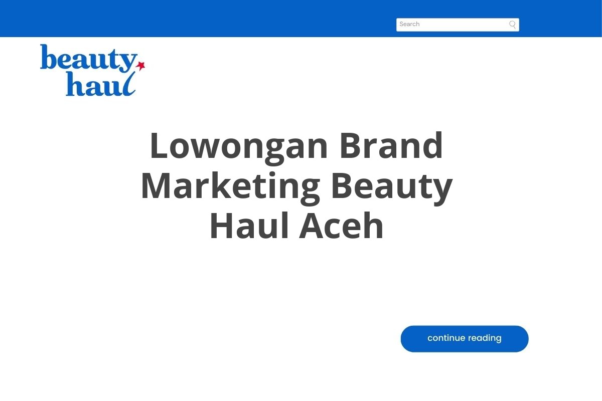 Lowongan Brand Marketing Beauty Haul Aceh