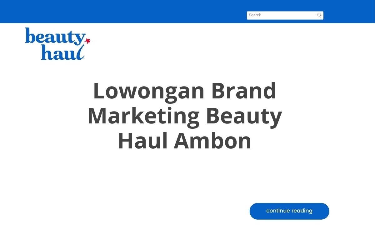 Lowongan Brand Marketing Beauty Haul Ambon