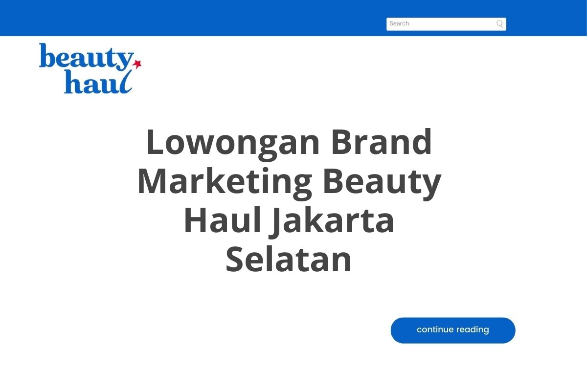 Lowongan Brand Marketing Beauty Haul Jakarta Selatan