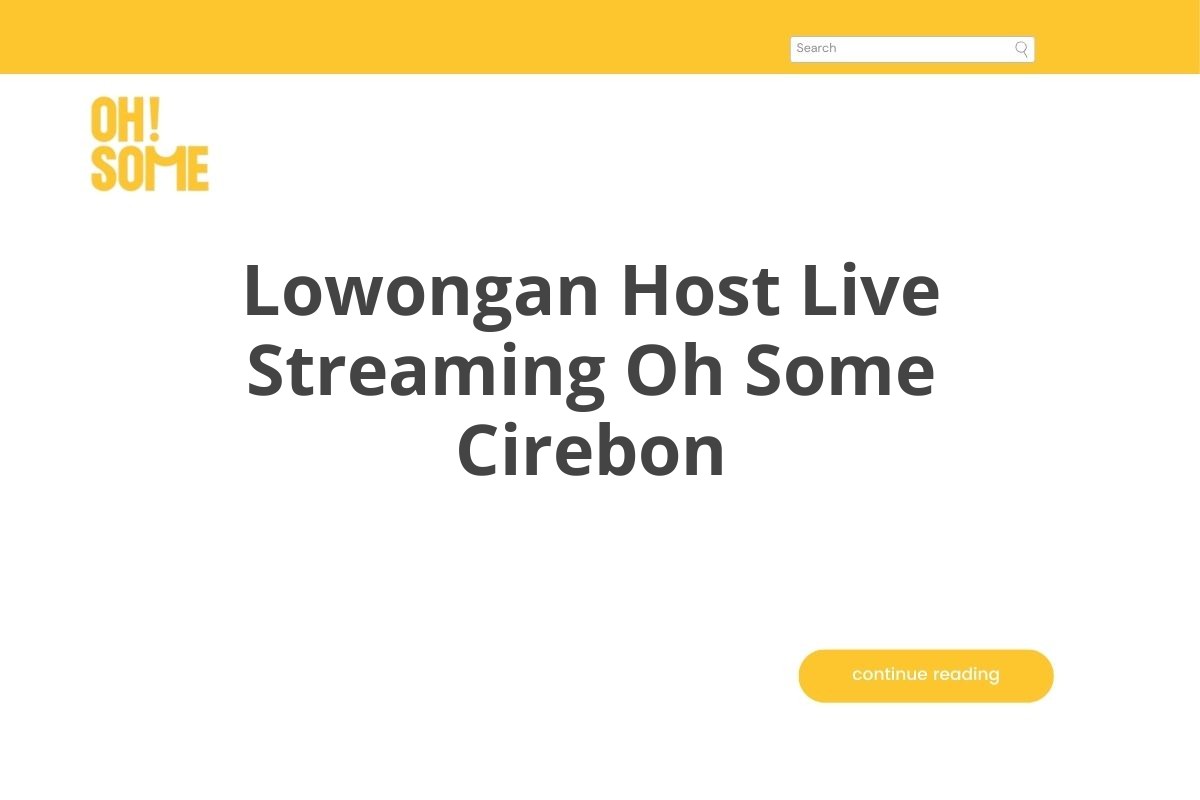 Lowongan Host Live Streaming Oh Some Cirebon