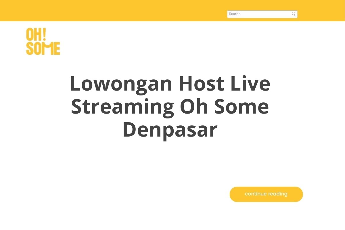 Lowongan Host Live Streaming Oh Some Denpasar