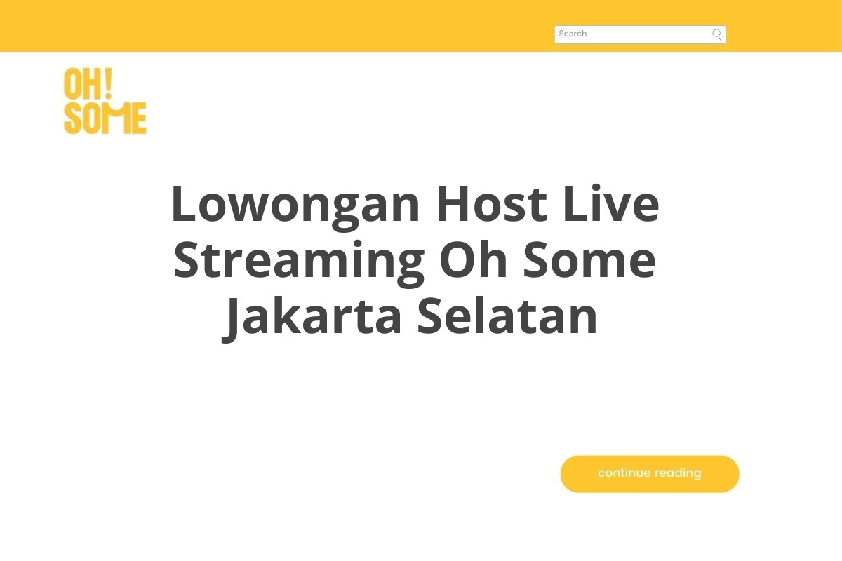 Lowongan Host Live Streaming Oh Some Jakarta Selatan