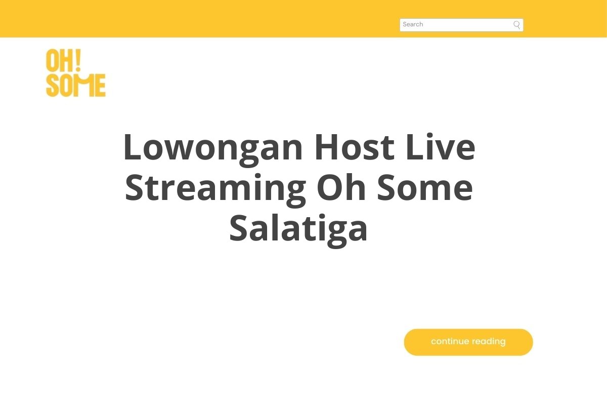 Lowongan Host Live Streaming Oh Some Salatiga