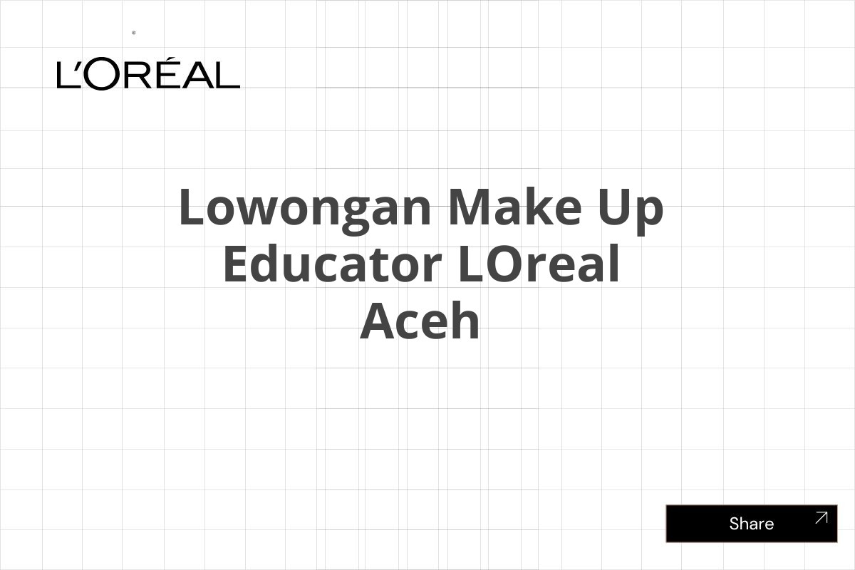 Lowongan Make Up Educator LOreal Aceh