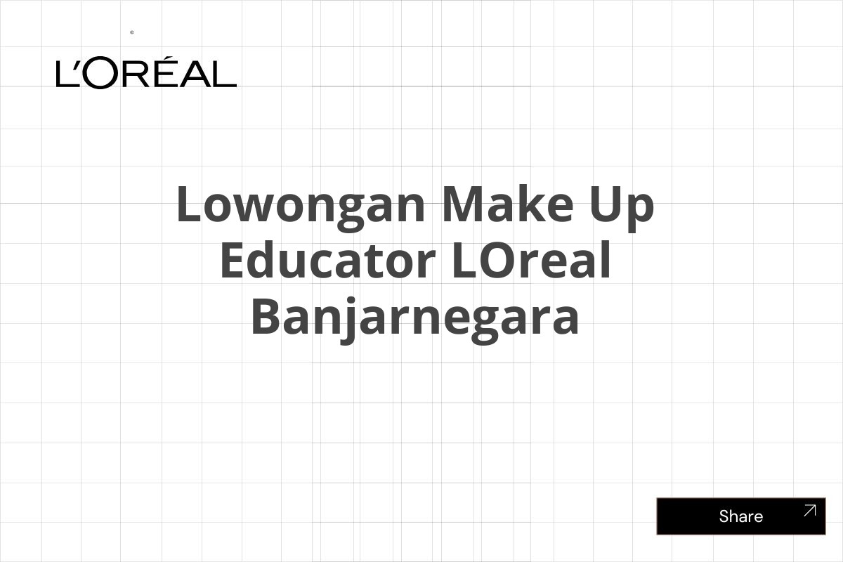 Lowongan Make Up Educator LOreal Banjarnegara