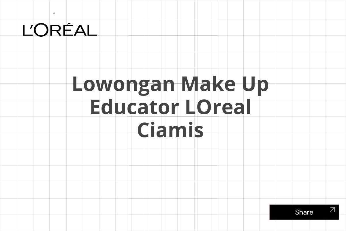 Lowongan Make Up Educator LOreal Ciamis