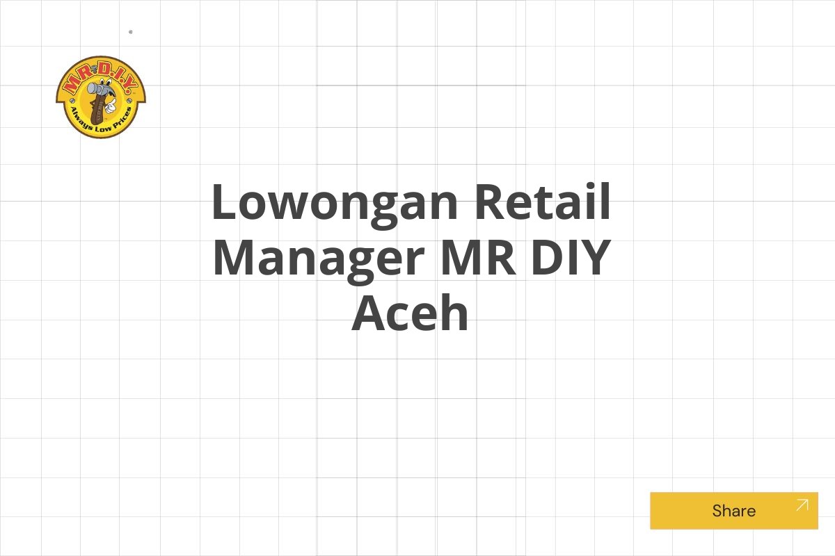 Lowongan Retail Manager MR DIY Aceh