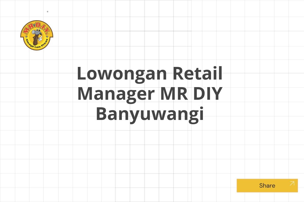 Lowongan Retail Manager MR DIY Banyuwangi