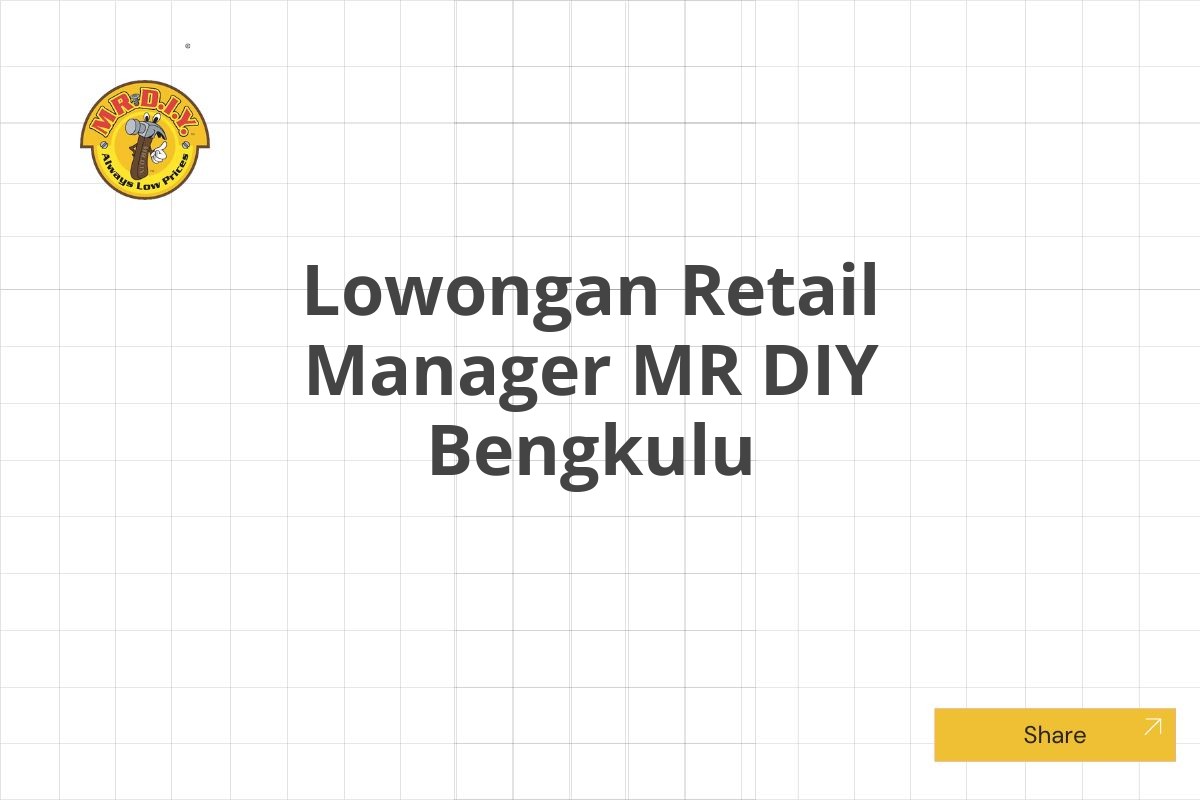 Lowongan Retail Manager MR DIY Bengkulu