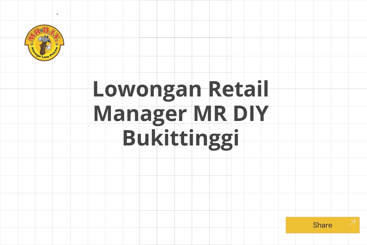 Lowongan Retail Manager MR DIY Bukittinggi