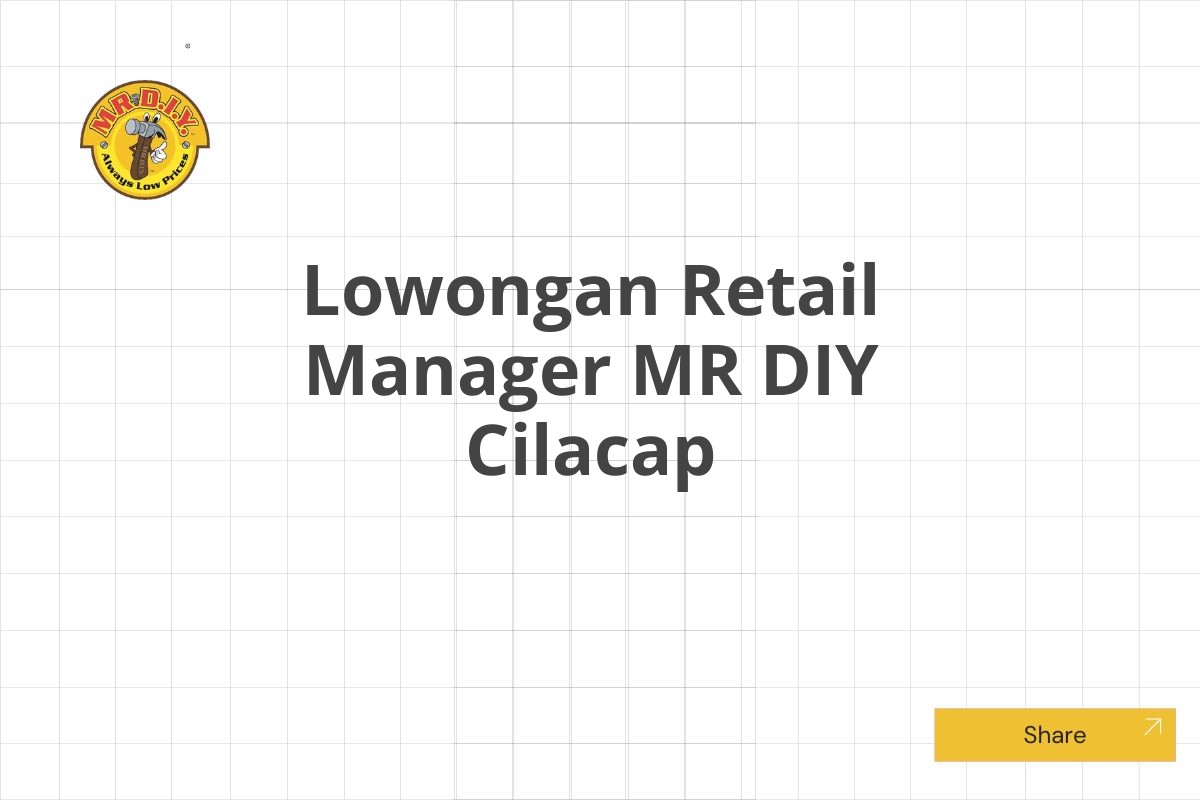 Lowongan Retail Manager MR DIY Cilacap